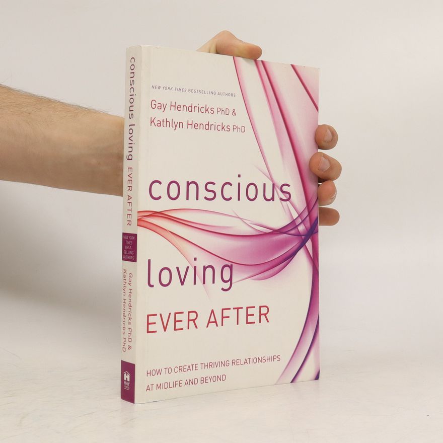 Kathlyn Hendricks Conscious Loving Ever After