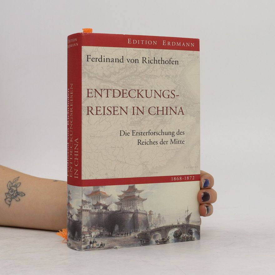 Ferdinand von Richthofen Entdeckungsreisen in China