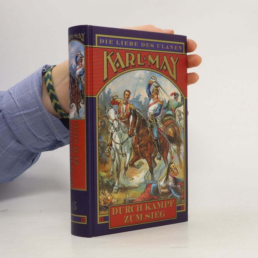Karl May Die Liebe des Ulanen: Durch Kampf zum Sieg