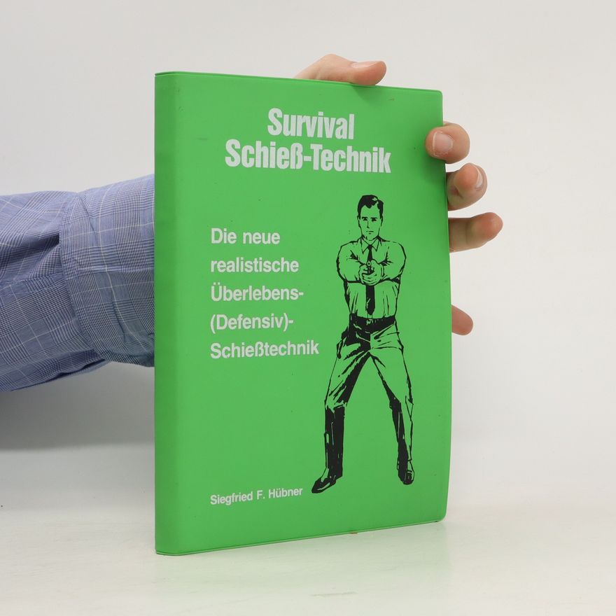 Siegfried F. Hübner Survival Schieß-Technik