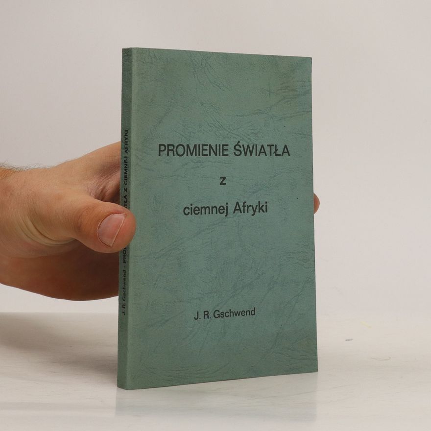 Joseph Reinhard Gschwend Promienie światła z ciemnej Afryki