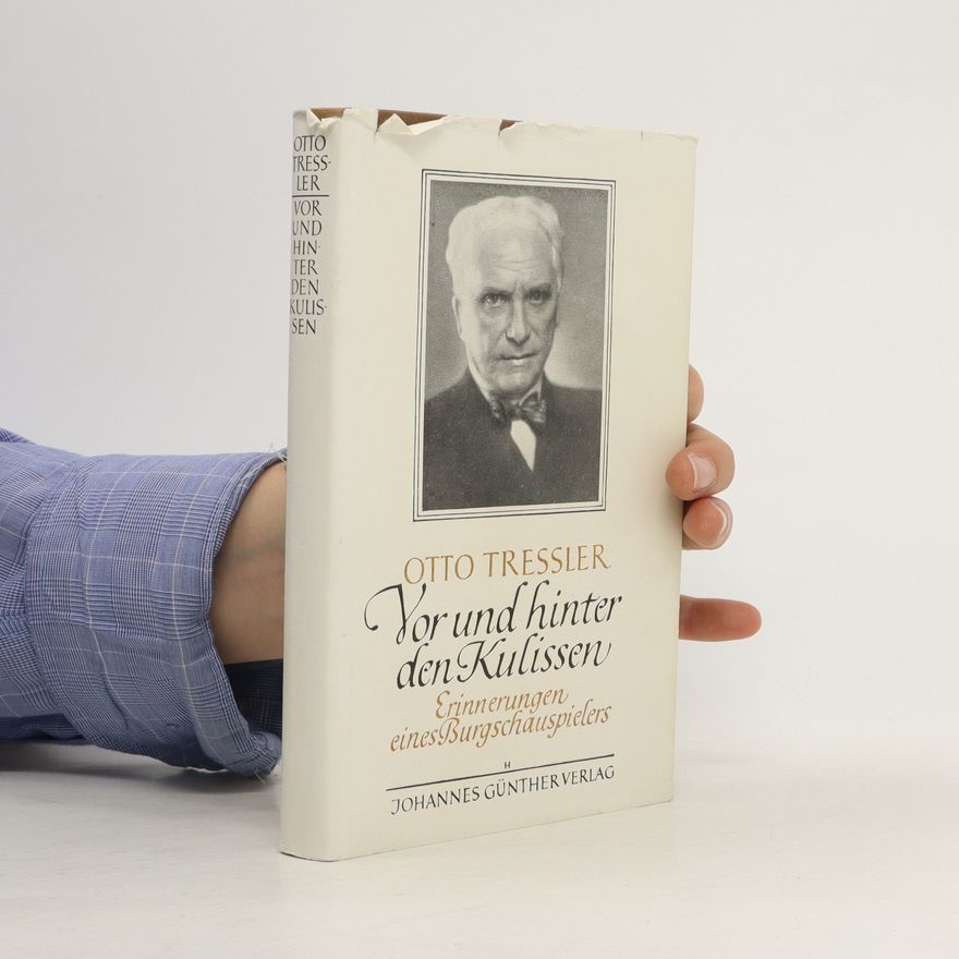 Otto Tressler Vor und hinter den Kulissen