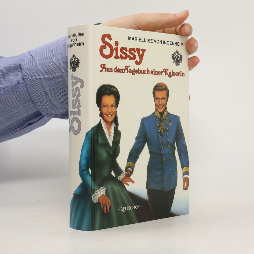 Maireluise von Ingenheim Sissy. Aus dem Tagebuch einer Kaiserin