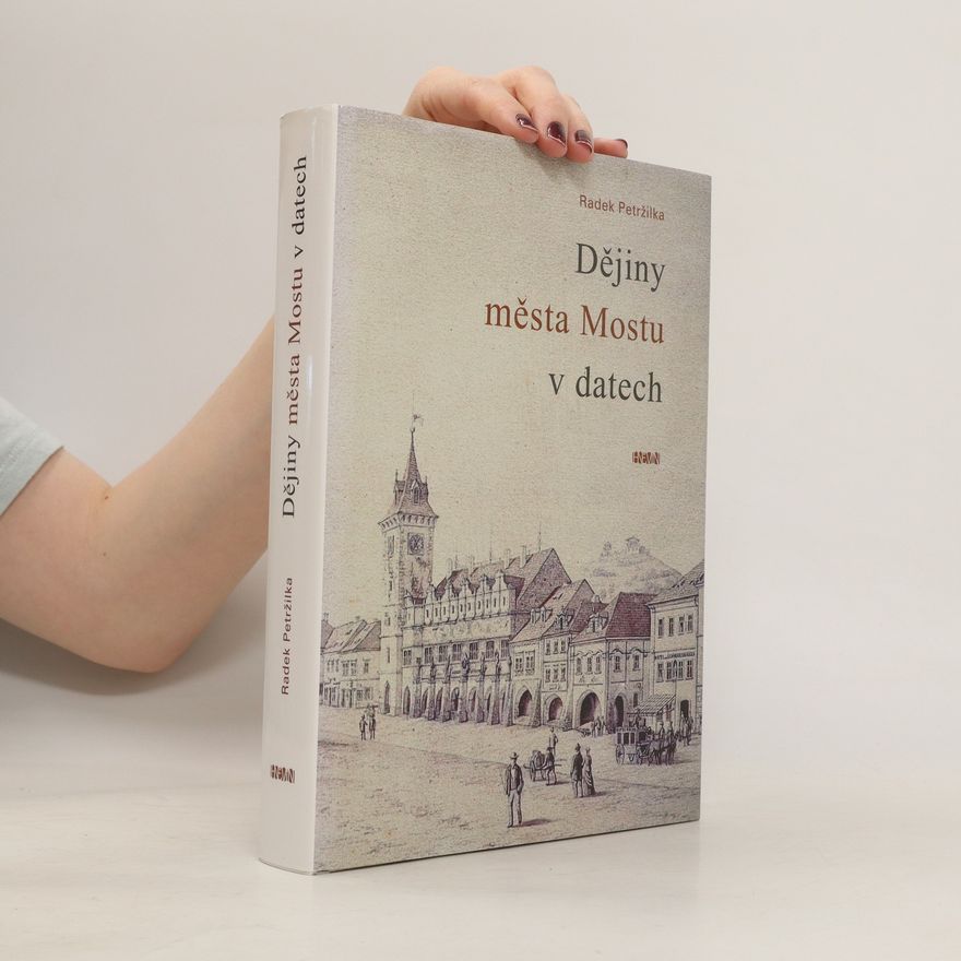 Radek Petržilka Dějiny města Mostu v datech