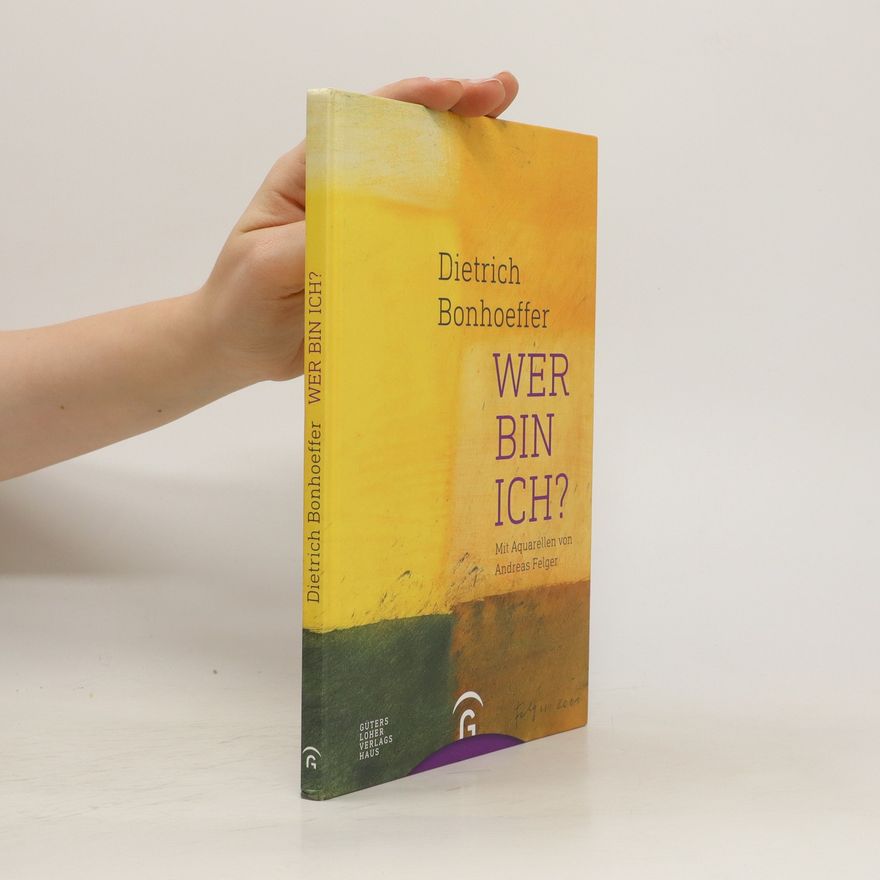 Dietrich Bonhoeffer Wer bin ich?