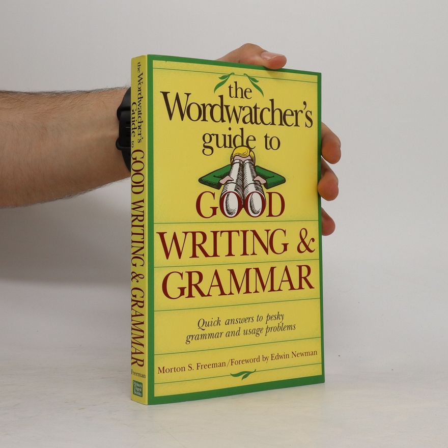 Morton S. Freeman The Wordwatcher's Guide to Good Writing & Grammar