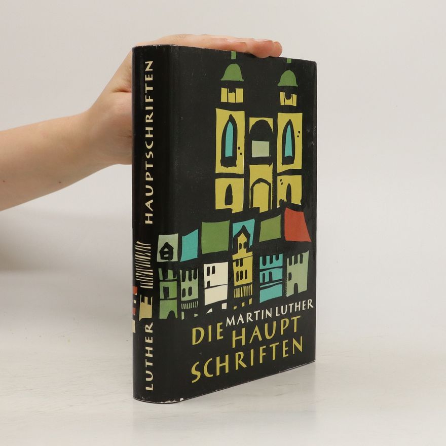 Martin Luther Die Hauptschriften