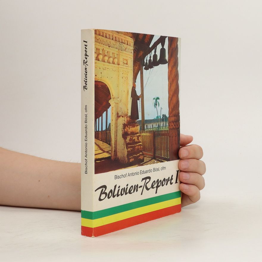 Antonio Eduardo Bösl Bolivien-Report I