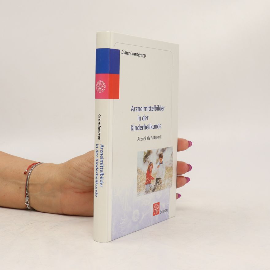 Didier Grandgeorge Homöopathische Arzneimittelbilder in der Kinderheilkunde
