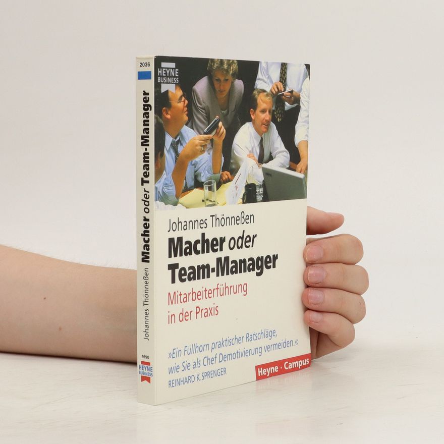 Johannes Thönneßen Macher oder Team- Manager. Mitarbeiterführung in der Praxis.