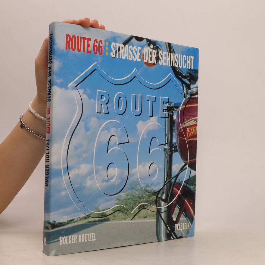 Holger Hoetzel Route 66: Strasse der Sehnsucht