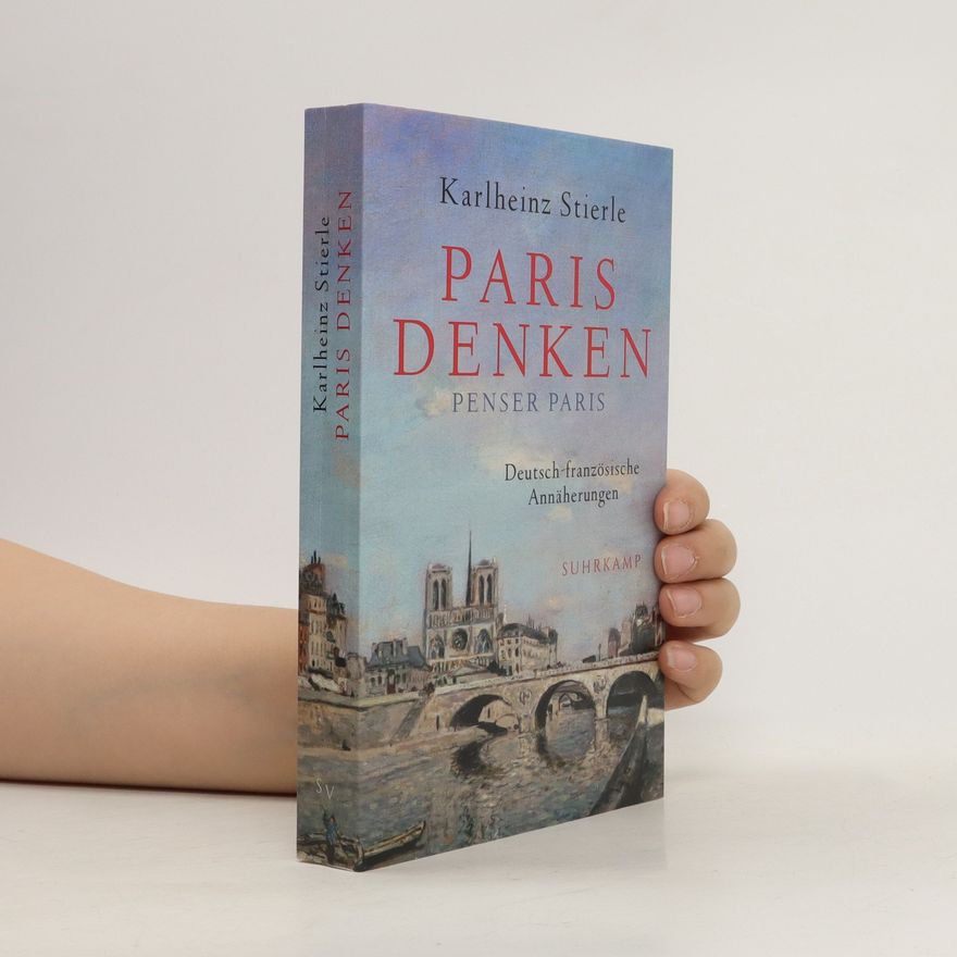 Karlheinz Stierle Paris denken - Penser Paris