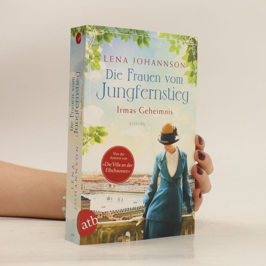 Lena Johannson Die Frauen vom Jungfernstieg. Irmas Geheimnis