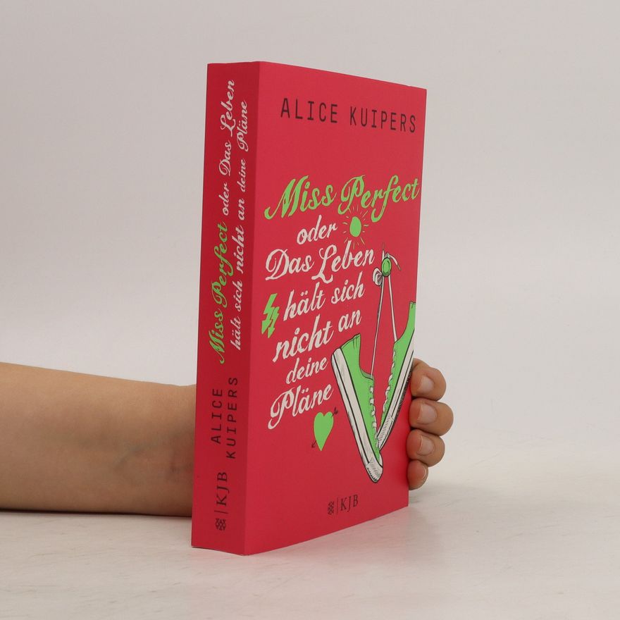 Alice Kuipers Miss Perfect oder das Leben hält sich nicht an deine Pläne