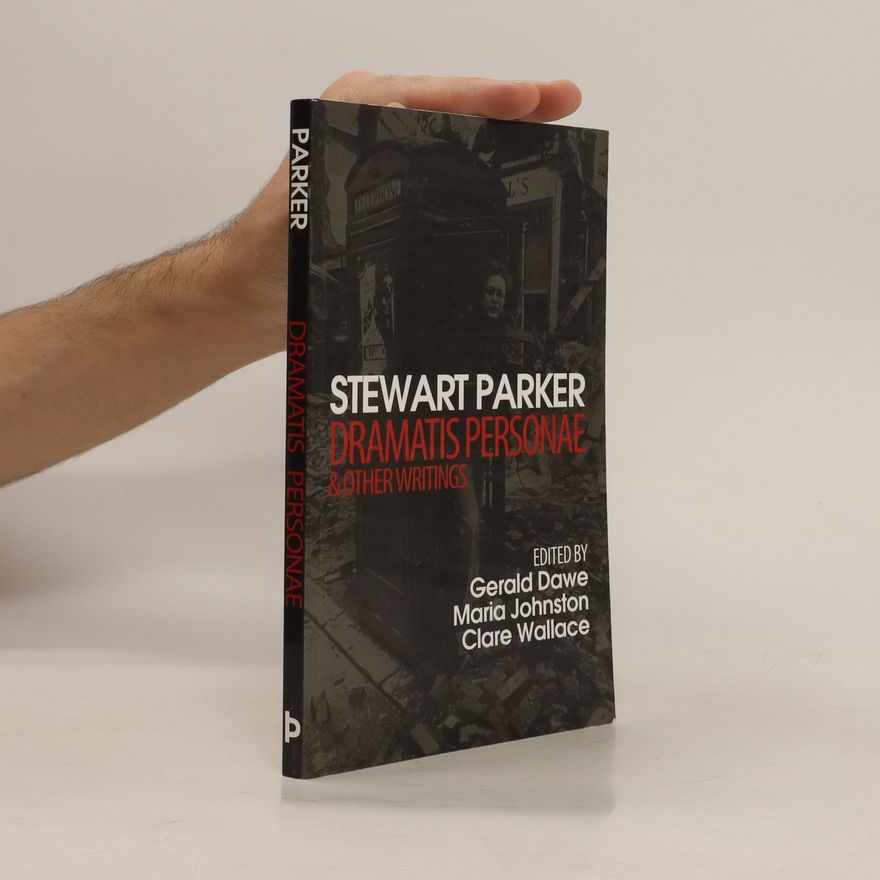 Maria Johnston Stewart Parker - Dramatis Personae & Other Writings