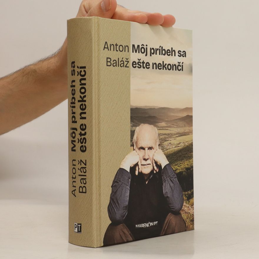 Anton Baláž Môj príbeh sa ešte nekončí