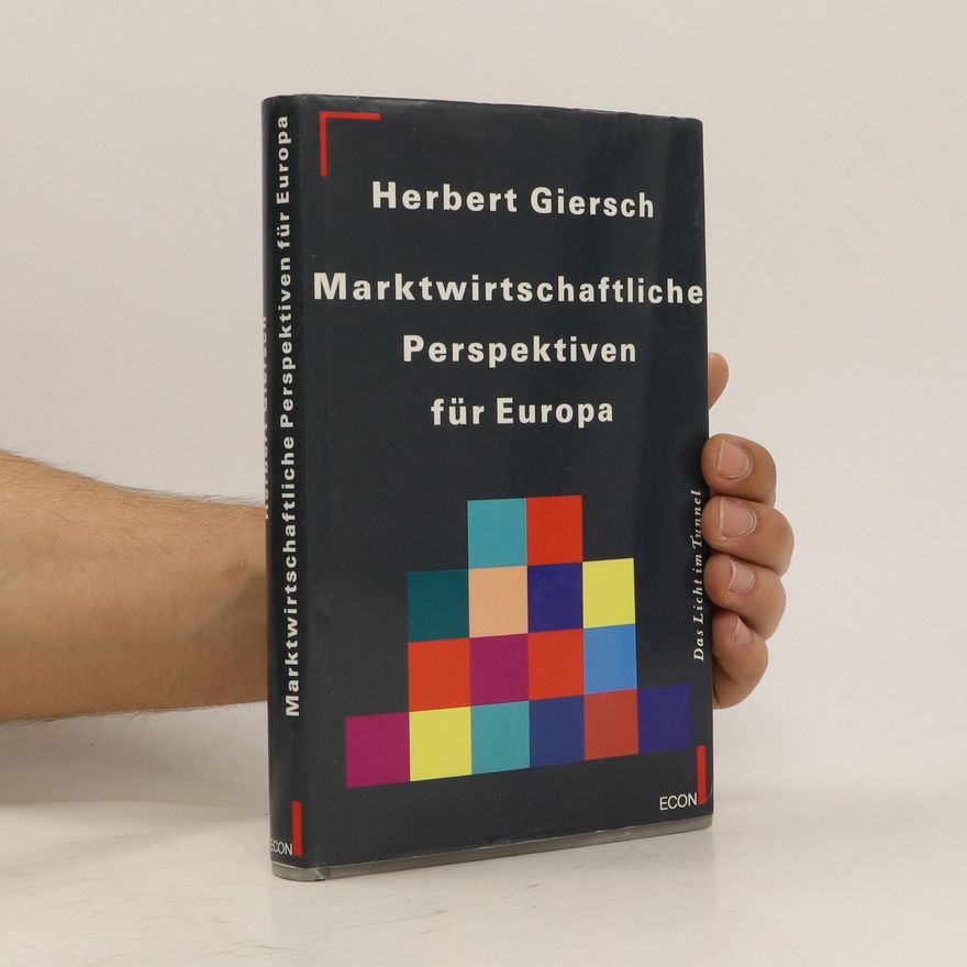 Herbert Giersch Marktwirtschaftliche Perspektiven für Europa