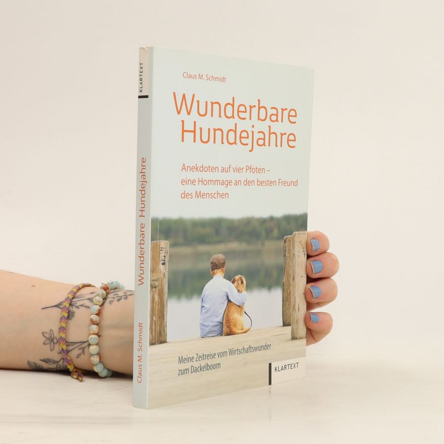 Claus M. Schmidt Wunderbare Hundejahre