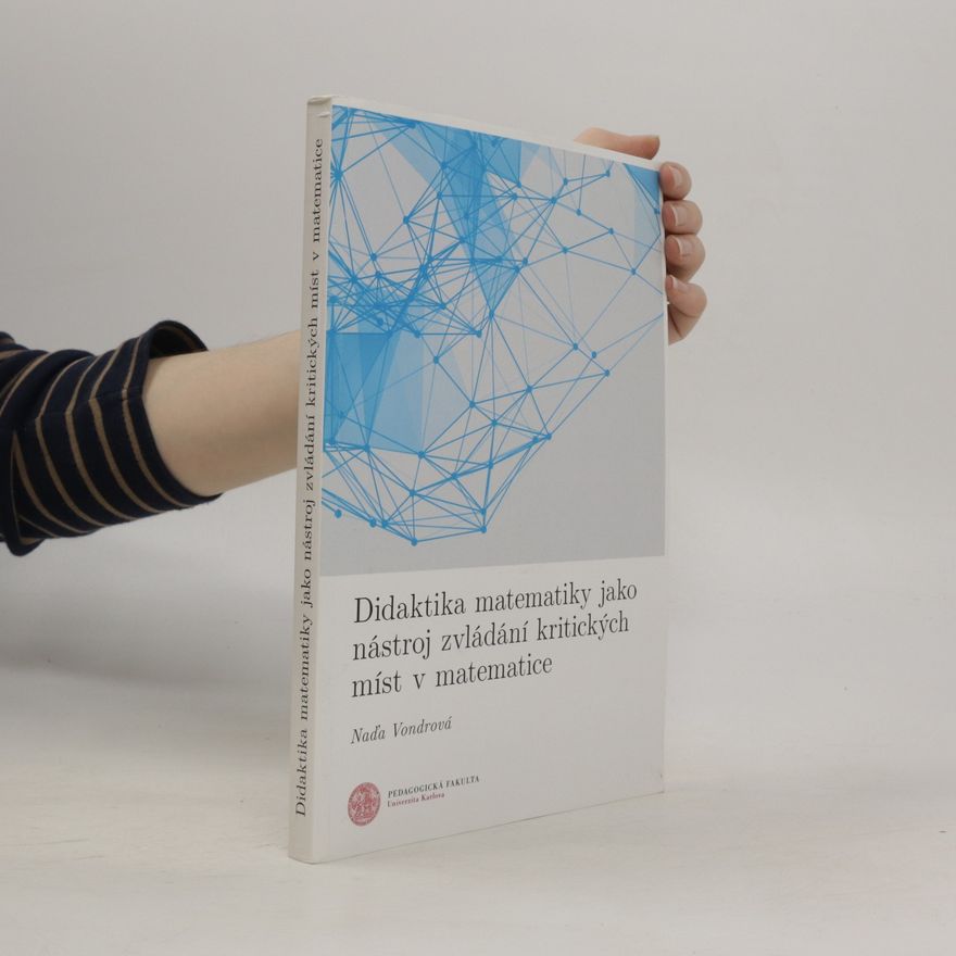 Naďa Vondrová Didaktika matematiky jako nástroj zvládání kritických míst v matematice