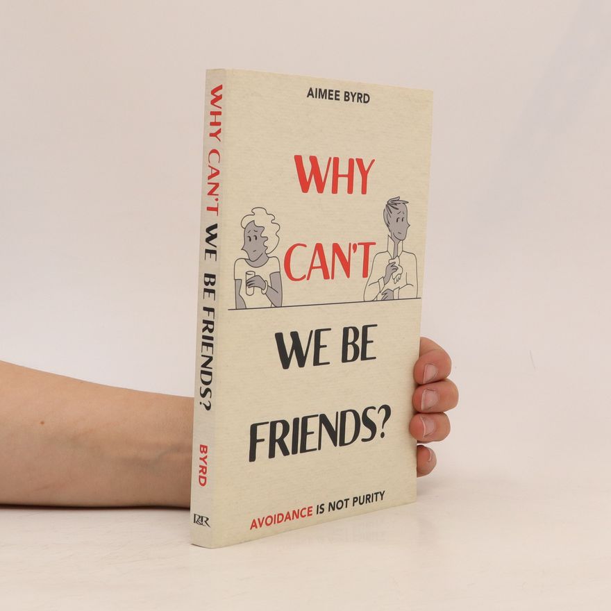 Aimee Byrd Why Can't We Be Friends?