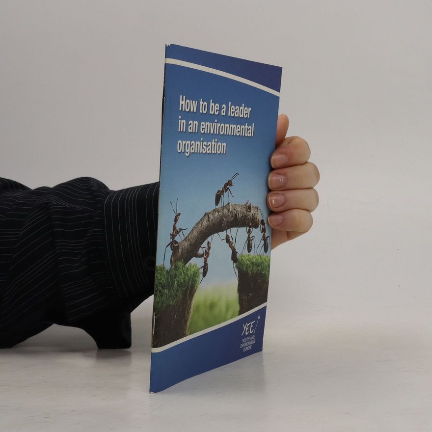 Autorenkollektiv How to be a Leader in a Environmental Organisation