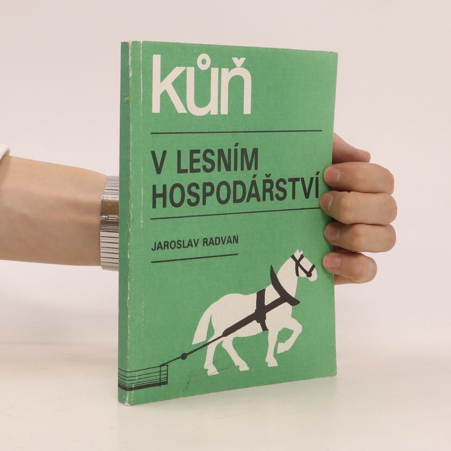 Jaroslav Radvan Kůň v lesním hospodářství