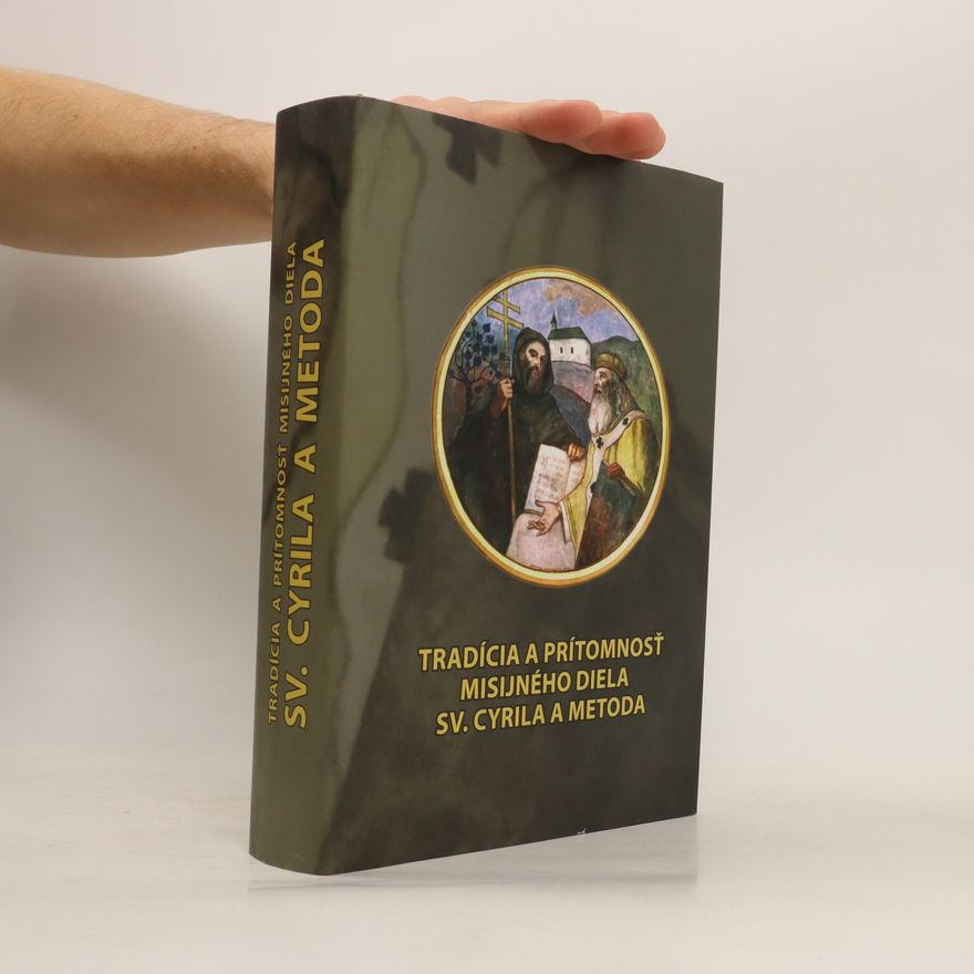 Various authors Tradícia a prítomnosť misijného diela sv. Cyrila a Metoda