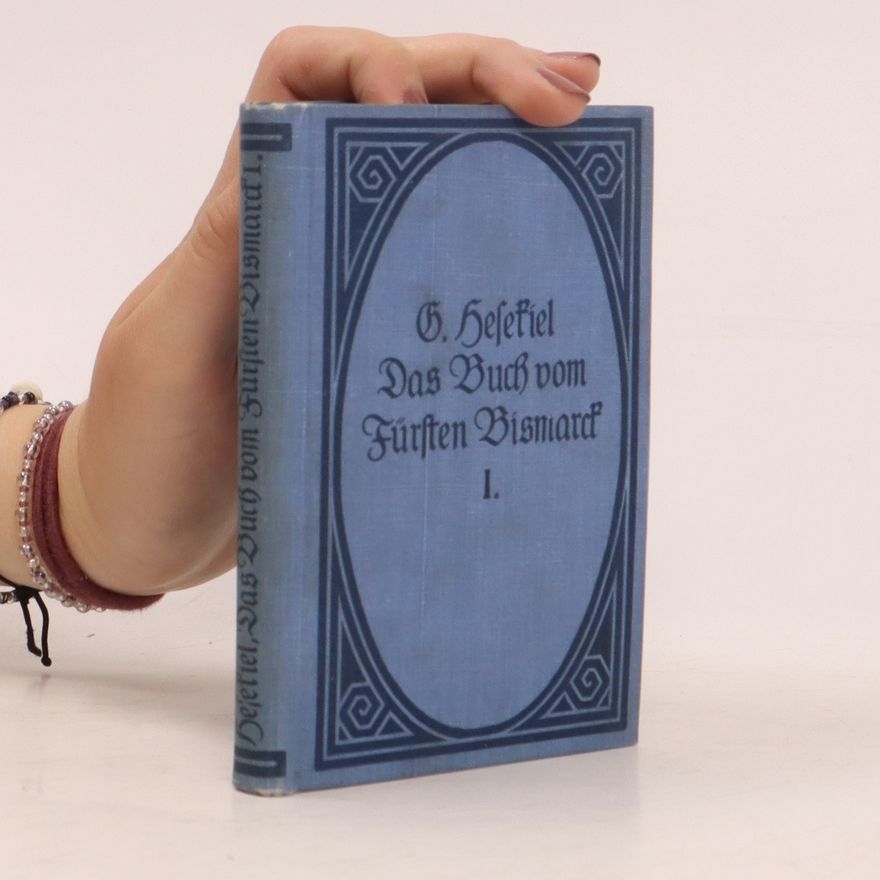Johann Georg Ludwig Hesekiel Das Buch vom Fürsten Bismarck
