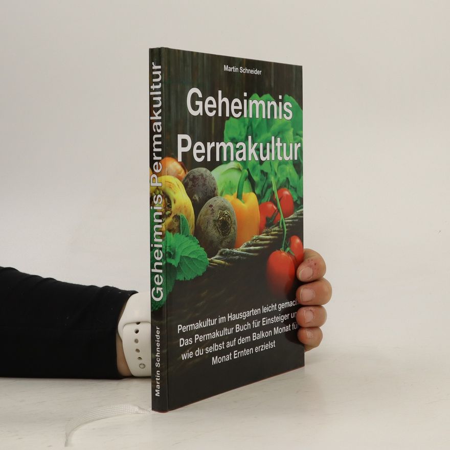 Martin Schneider Geheimnis Permakultur