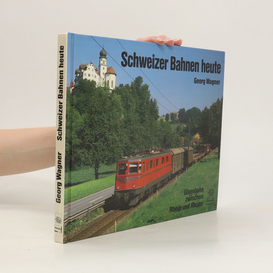 Georg Wagner Schweizer Bahnen heute