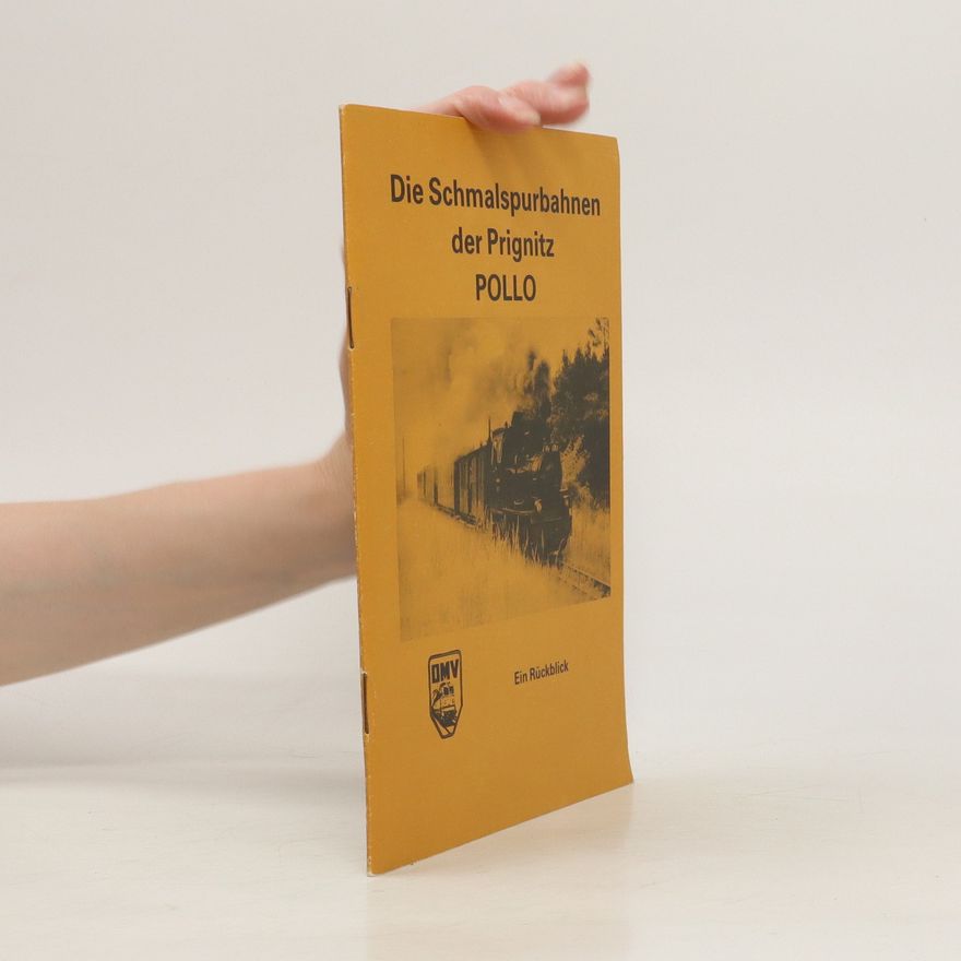 Various authors Die Schmalspurbahnen der Prignitz POLLO