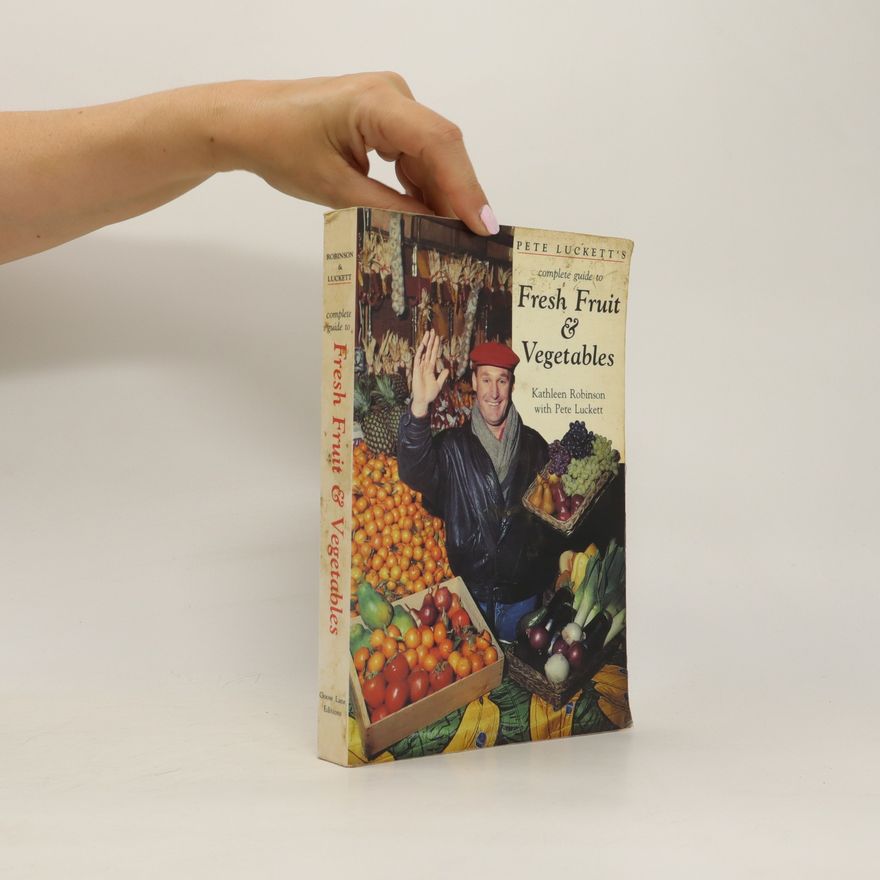 Kathleen Robinson The Complete Guide to Fresh Fruit and Vegetables