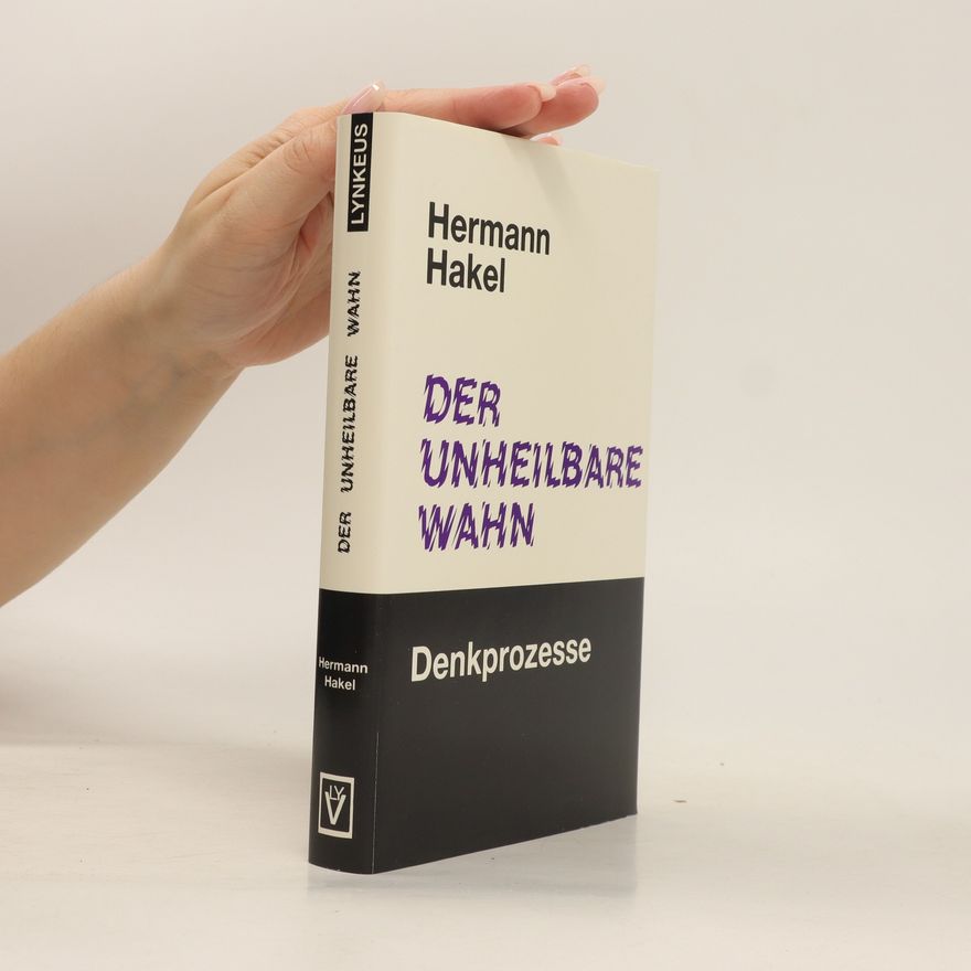 Hermann Hakel Der unheilbare Wahn