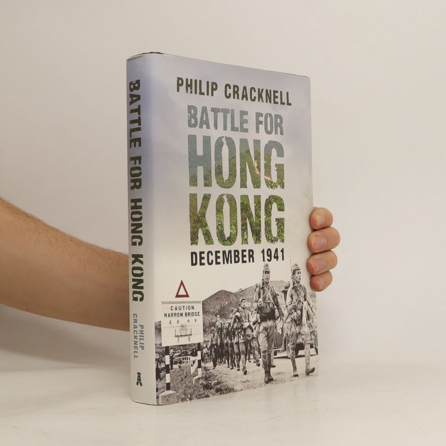 Philip Cracknell Battle for Hong Kong, December 1941
