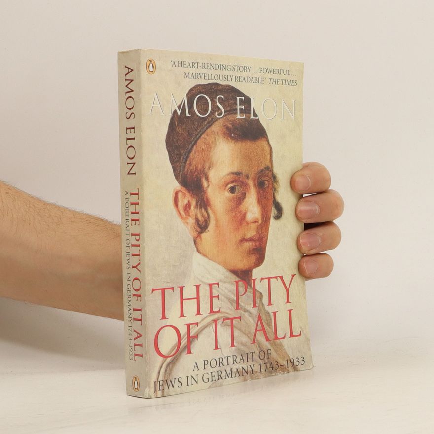 Amos Elon The pity of it all