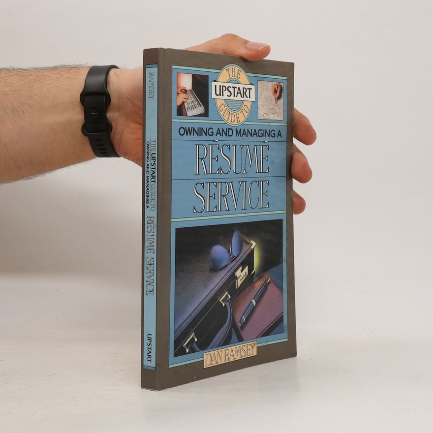 Dan Ramsey The Upstart Guide to Owning and Managing a Resume Service