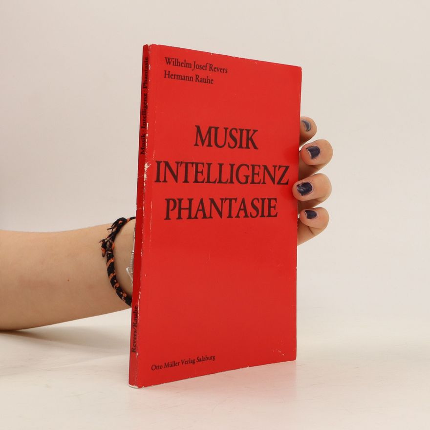 Wilhelm Josef Revers Musik, Intelligenz, Phantasie
