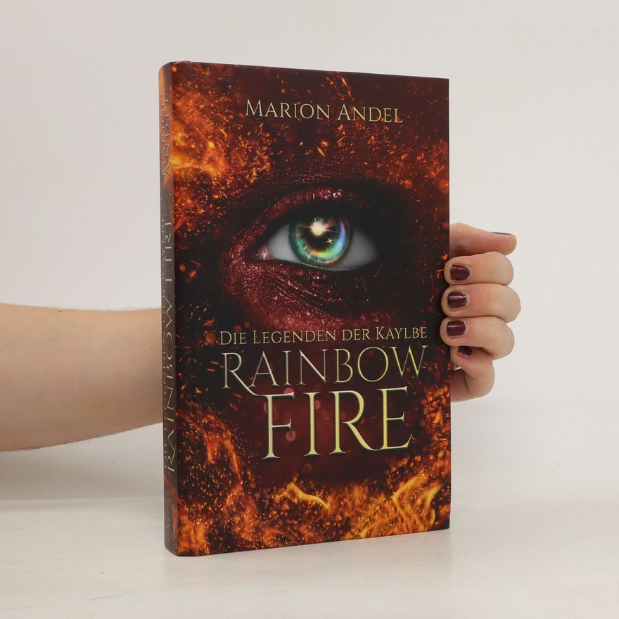 Marion Andel Die Legended der Kaylbe. Rainbow Fire