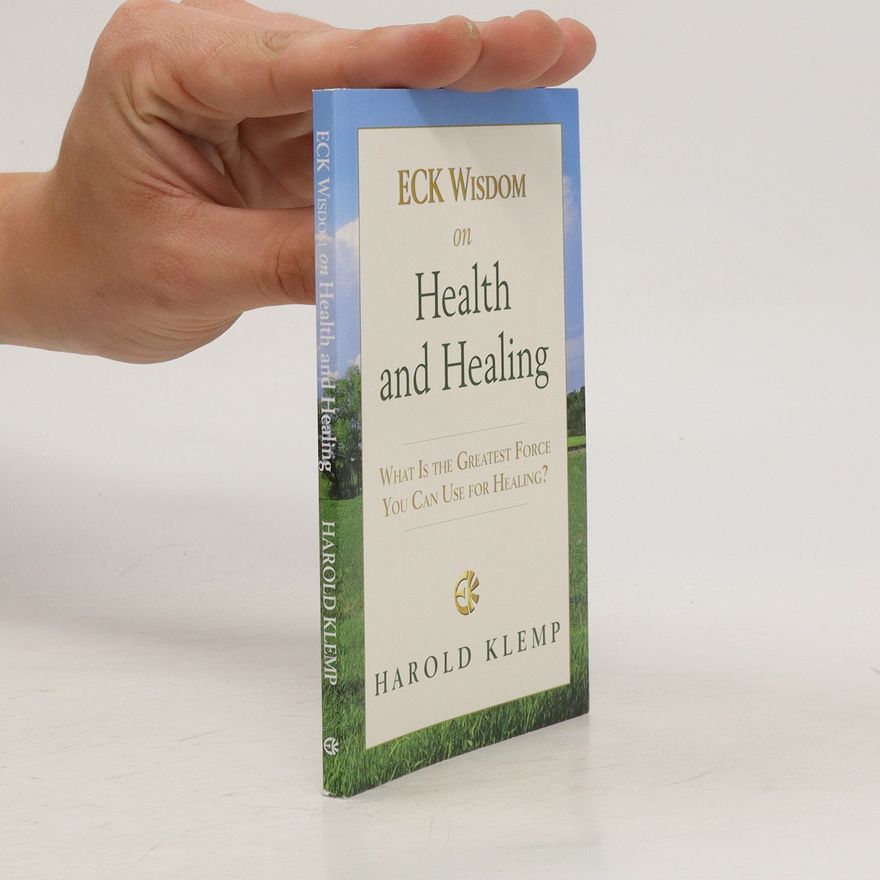 Harold Klemp ECK Wisdom on Health and Healing