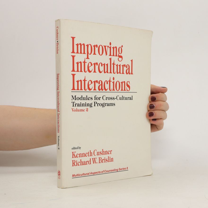Kenneth Cushner Improving intercultural interactions : modules for cross-cultural training programs. Vol. 2