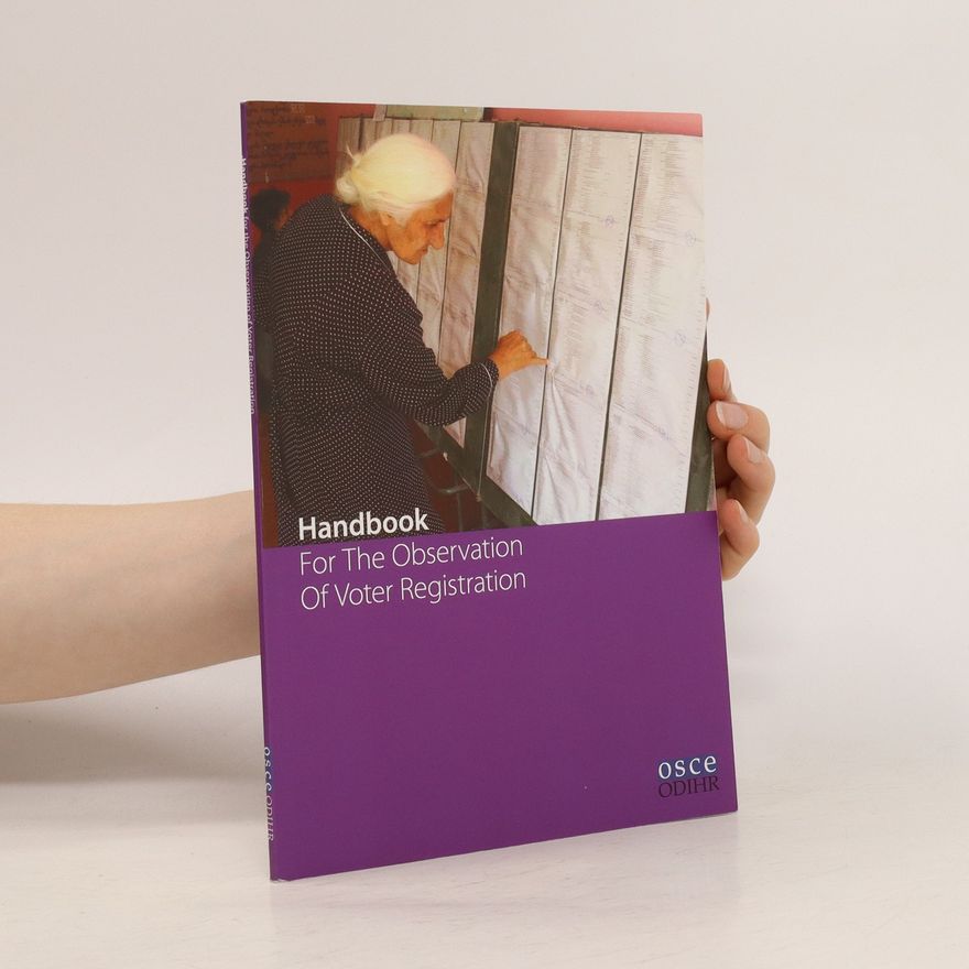 Conference on Security and Cooperation in Europe (Organization). Office for Democratic Institutions and Human Rights Handbook for the Observation of Voter Registration
