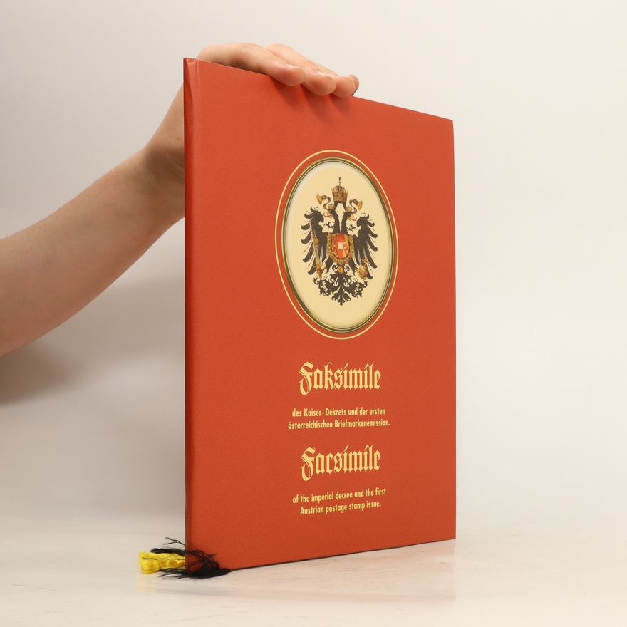 Collectif d'auteurs Faksimile des Kaiser-Dekrets und der ersten österreichischen Briefmarkenemission. Facsimile of the imperial decree and the first Austrian postage stamp issue