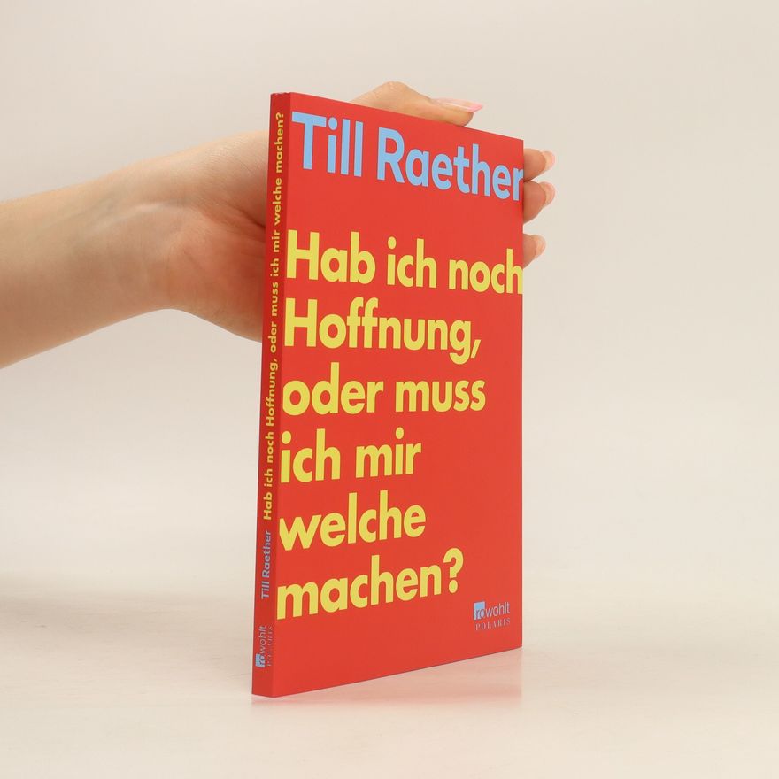 Till Raether Hab ich noch Hoffnung, oder muss ich mir welche machen?