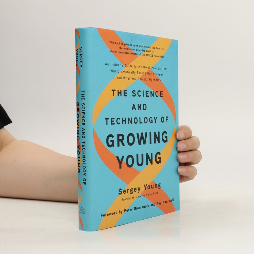 Sergey Young The Science and Technology of Growing Young