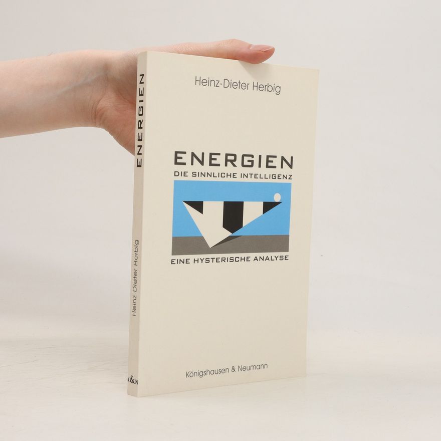 Heinz-Dieter Herbig Energien - die sinnliche Intelligenz