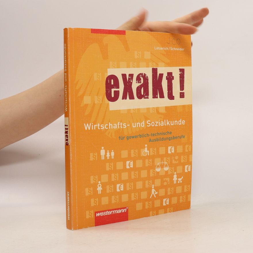 Roland Lötzerich Exakt! - Wirtschafts- und Sozialkunde für gewerblich-technische Ausbildungsberufe