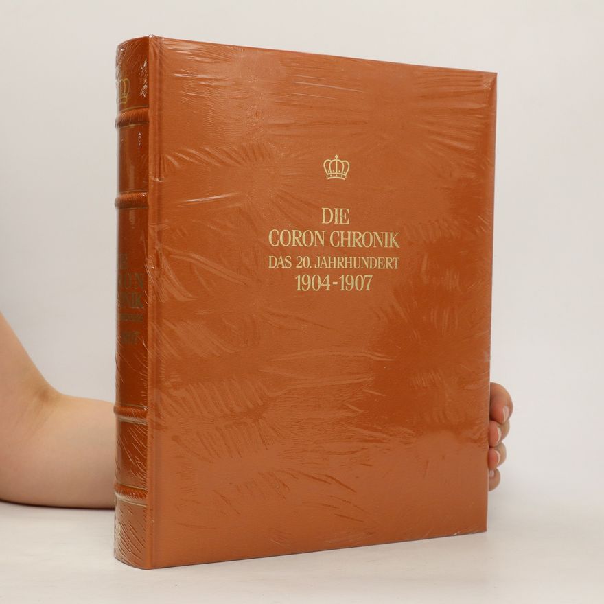 Autorenkollektiv Die Coron Chronik. Das 20. Jahrhundert 1904-1907
