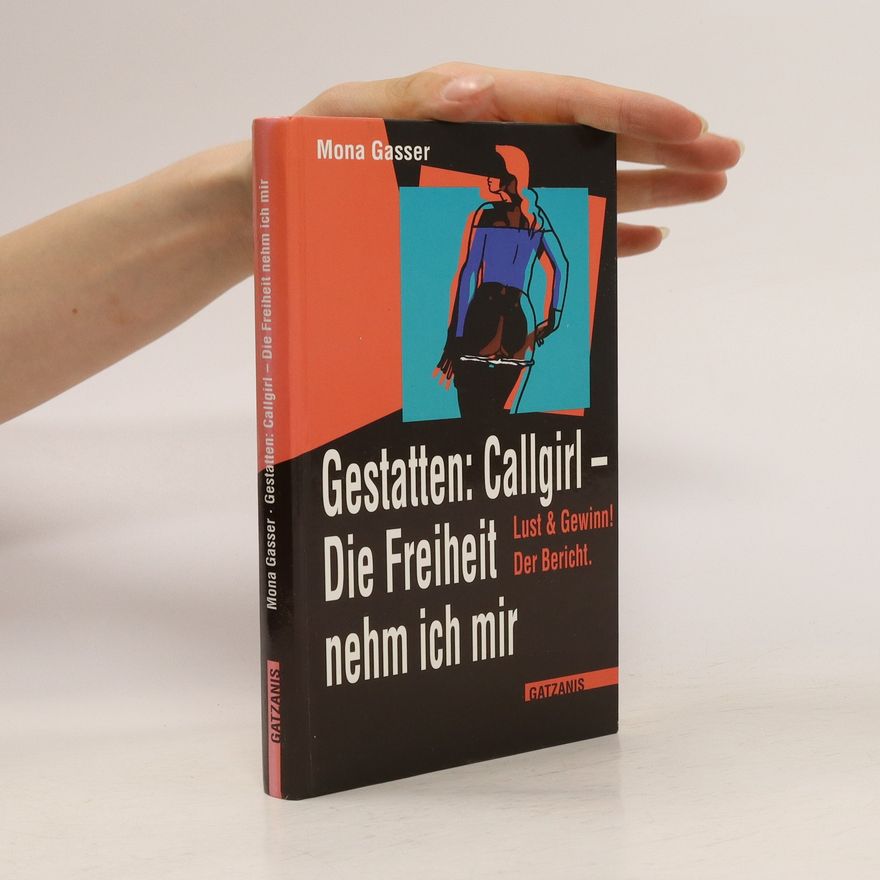 Mona Gasser Gestatten: Callgirl - die Freiheit nehm ich mir