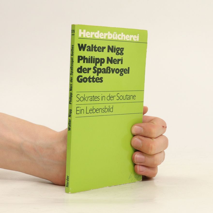 Walter Nigg Philipp Neri, der Spassvogel Gottes