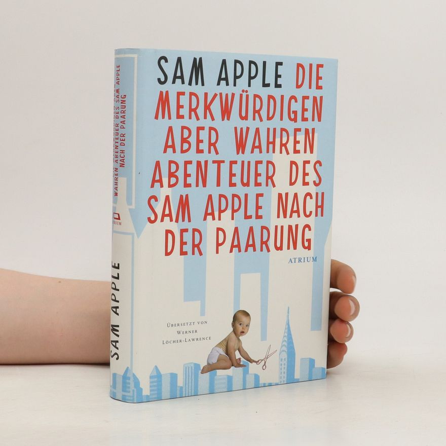 Sam Apple Die merkwürdigen aber wahren Abenteuer des Sam Apple nach der Paarung